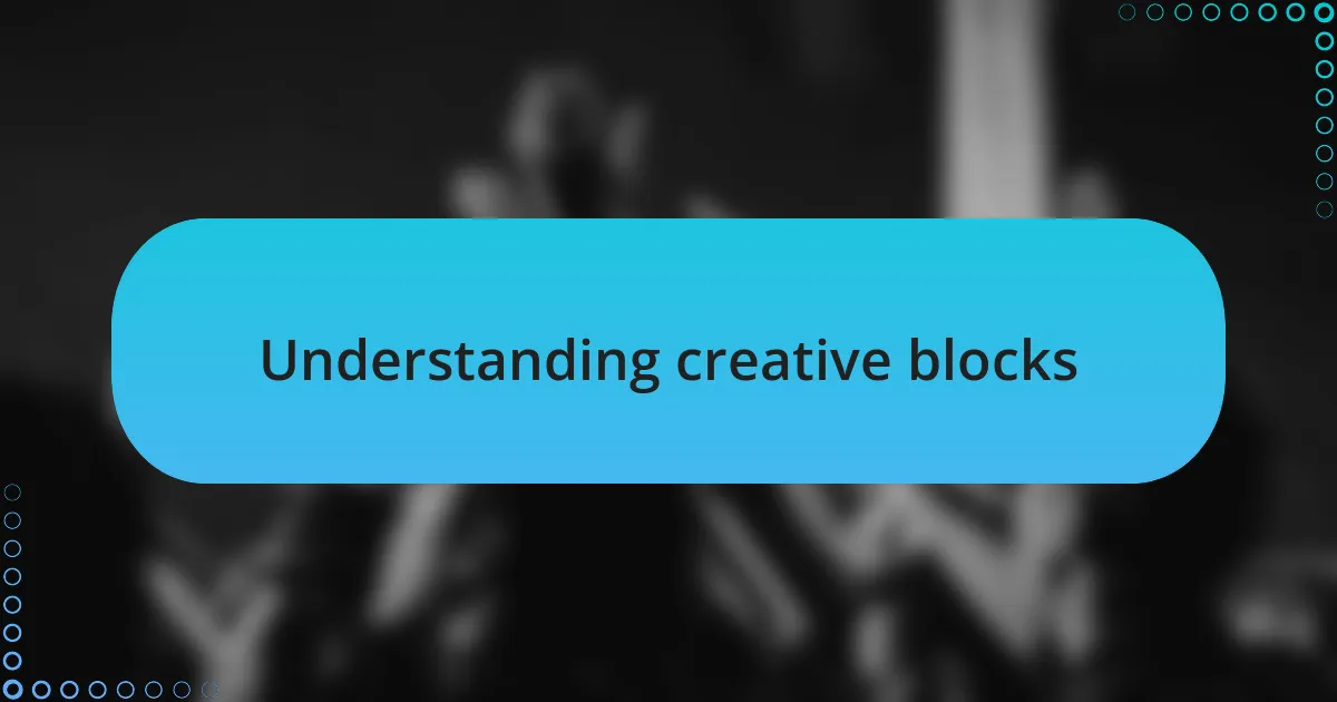 Understanding creative blocks