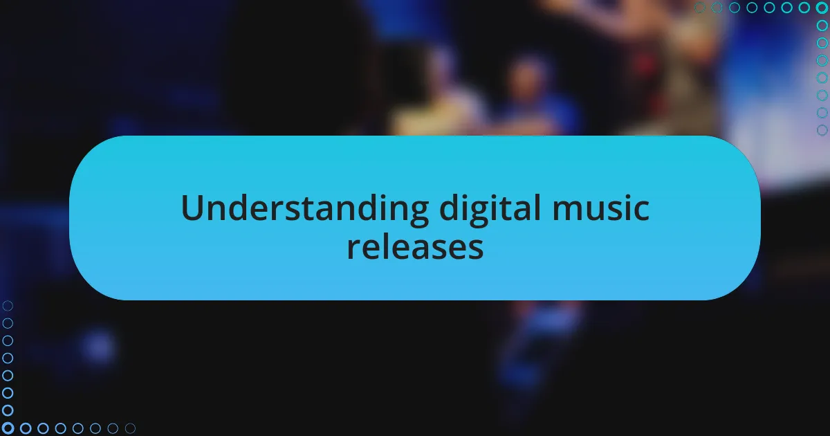 Understanding digital music releases