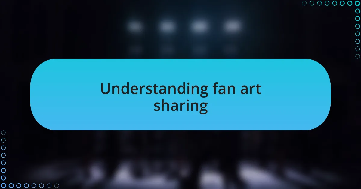 Understanding fan art sharing