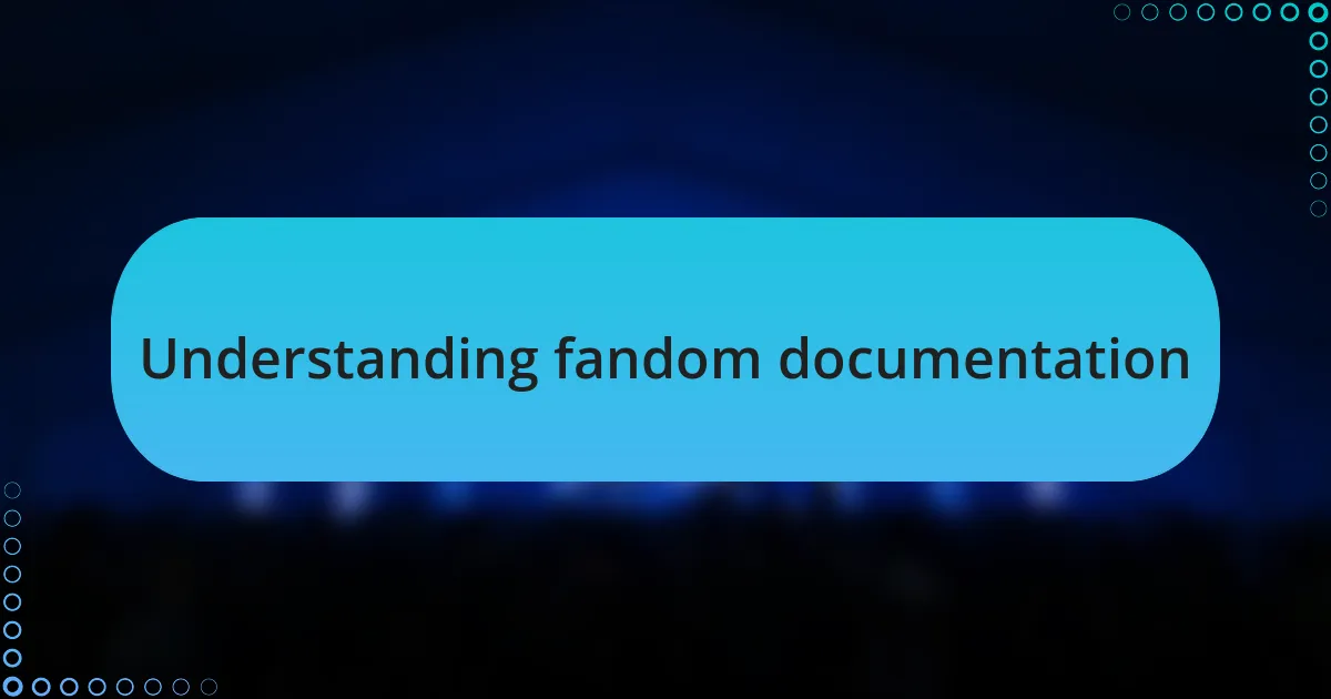Understanding fandom documentation