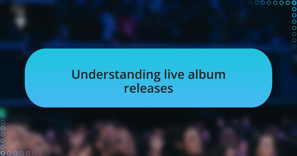Understanding live album releases
