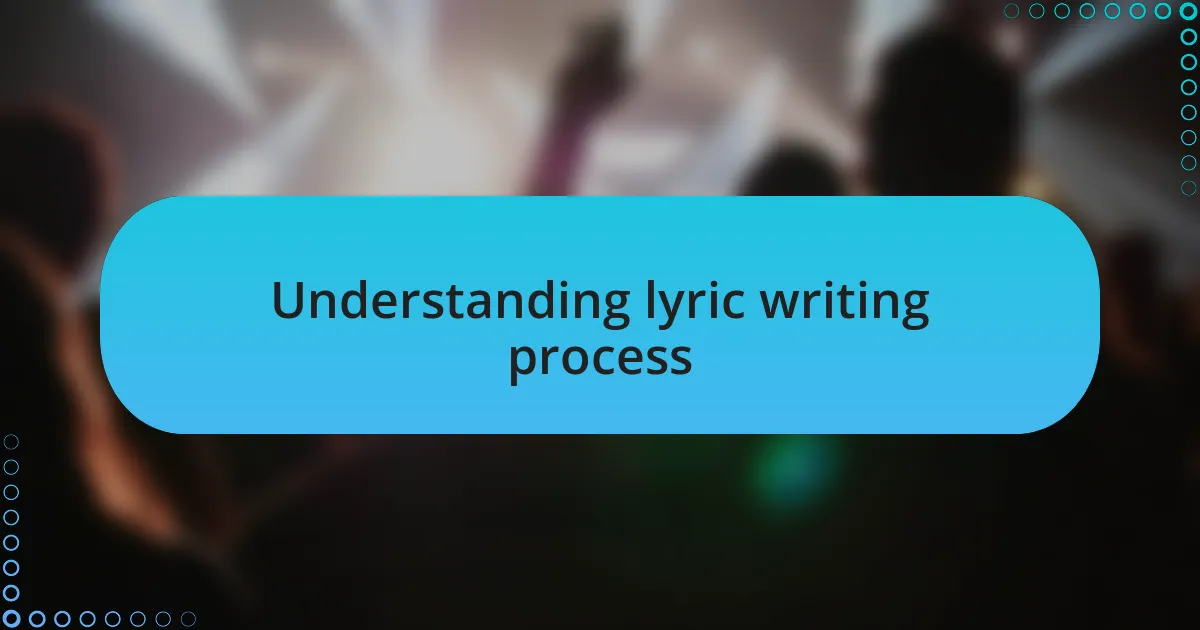 Understanding lyric writing process