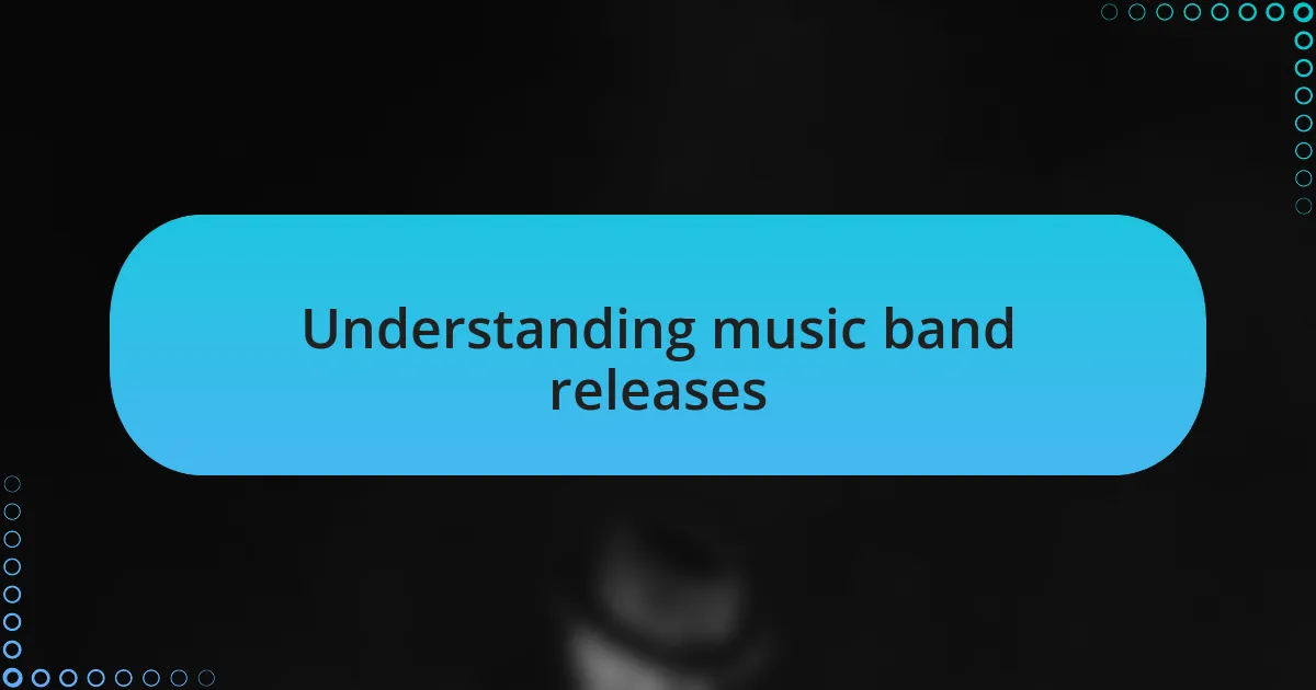 Understanding music band releases