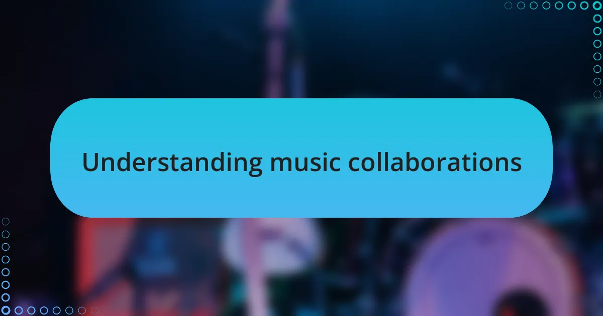 Understanding music collaborations