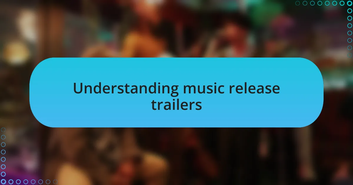 Understanding music release trailers