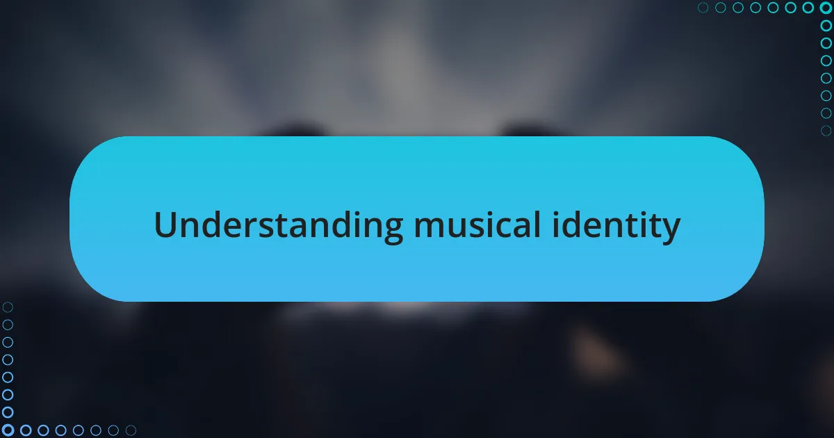 Understanding musical identity