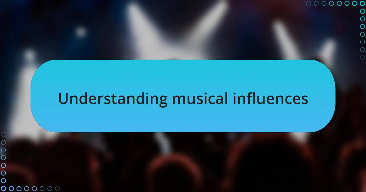 Understanding musical influences