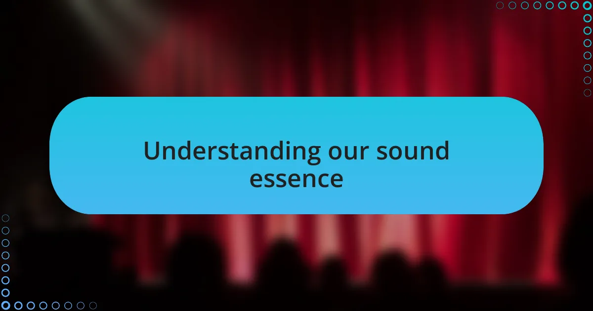 Understanding our sound essence