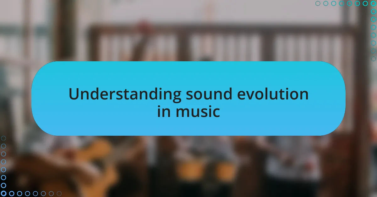 Understanding sound evolution in music