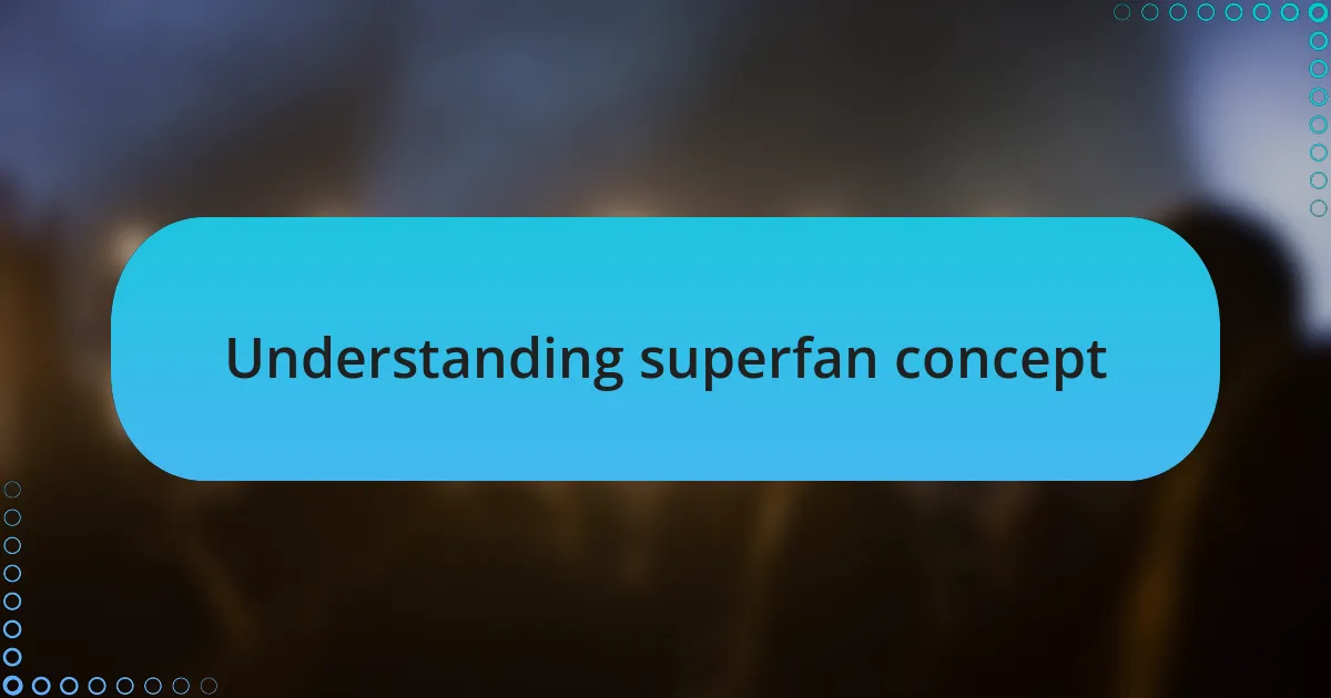 Understanding superfan concept