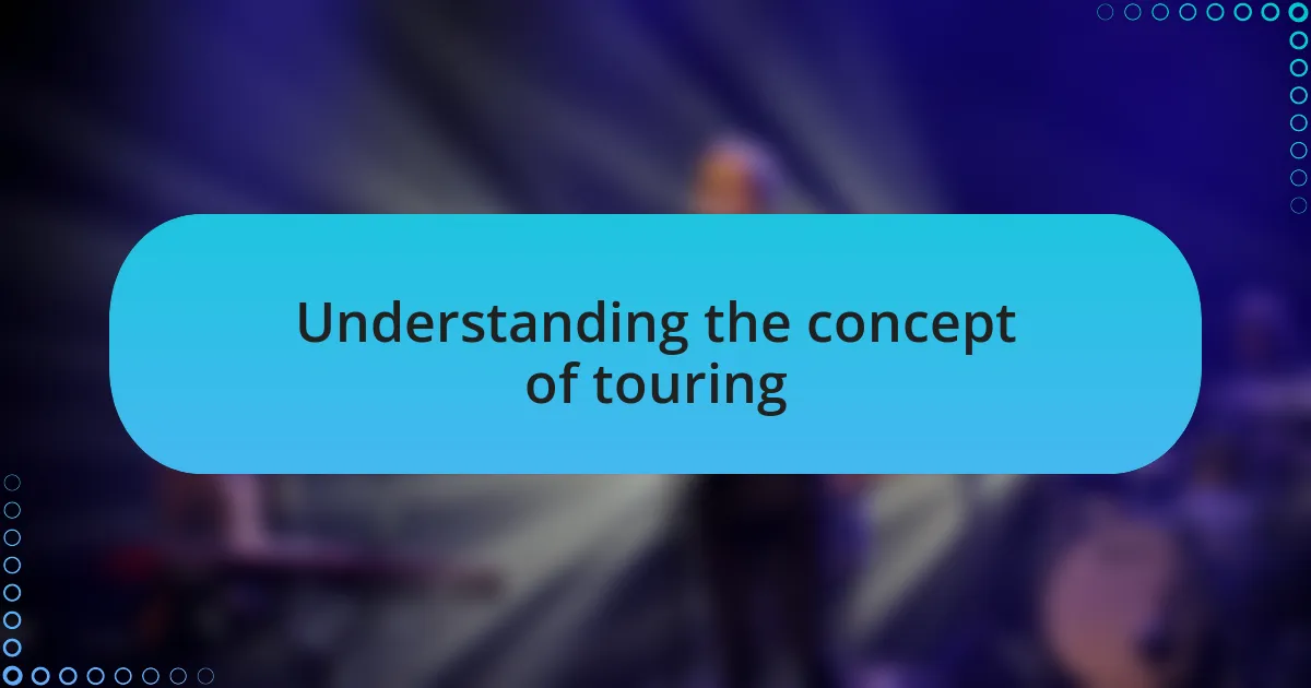 Understanding the concept of touring