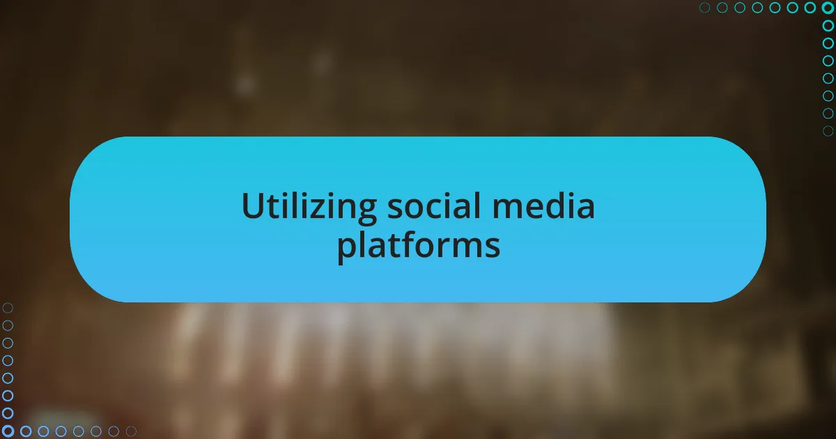 Utilizing social media platforms