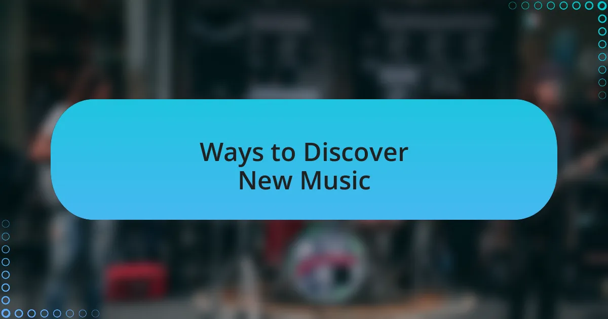 Ways to Discover New Music