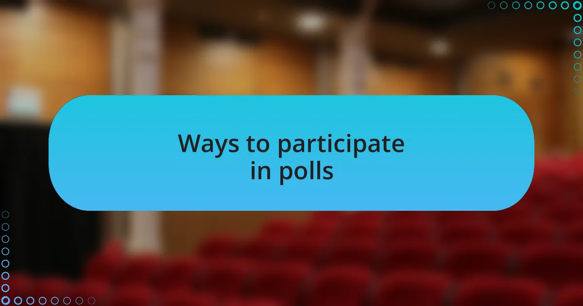 Ways to participate in polls