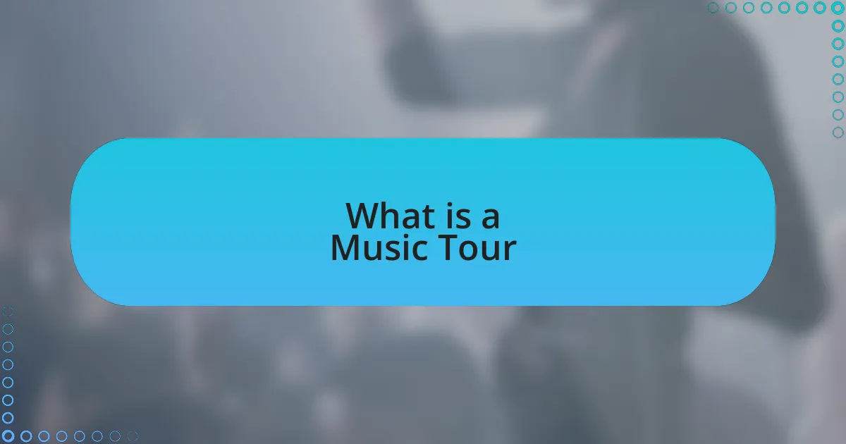 What is a Music Tour