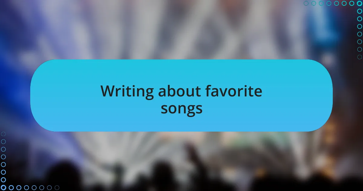 Writing about favorite songs